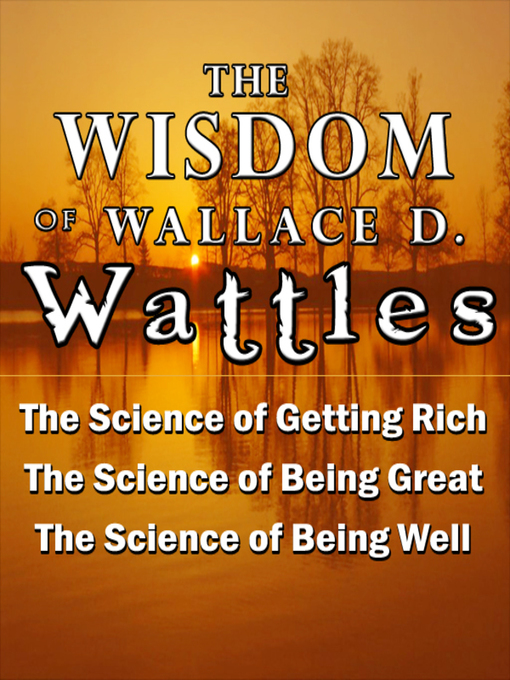 Title details for The Wisdom of Wallace D. Wattles by Wallace D. Wattles - Available